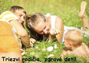 Triezvy rodi?ia, zdravé deti.