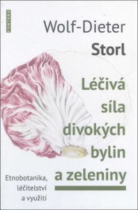 Wolf-Dietr Storl - Léčivá síla divokých bylin